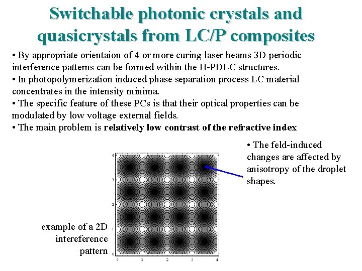 Switchable photonic crystals and quasicrystals from LC/P composites • By appropriate orientaion of 4