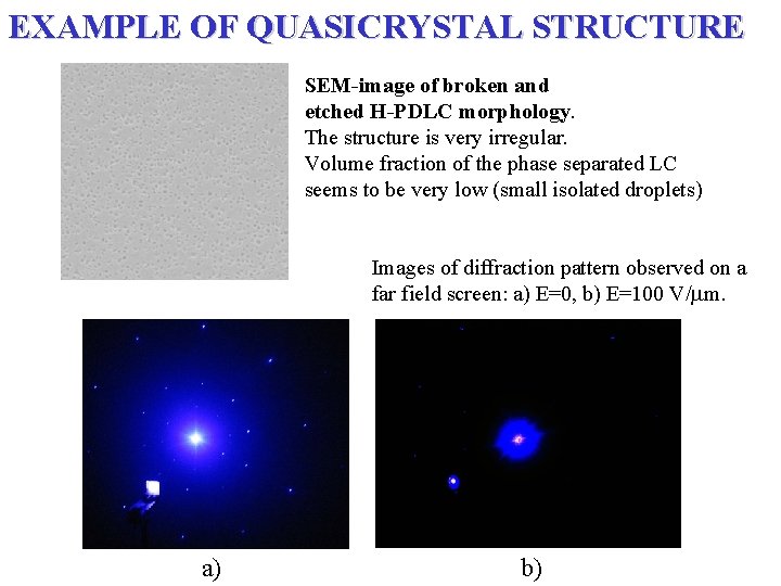 EXAMPLE OF QUASICRYSTAL STRUCTURE SEM-image of broken and etched H-PDLC morphology. The structure is