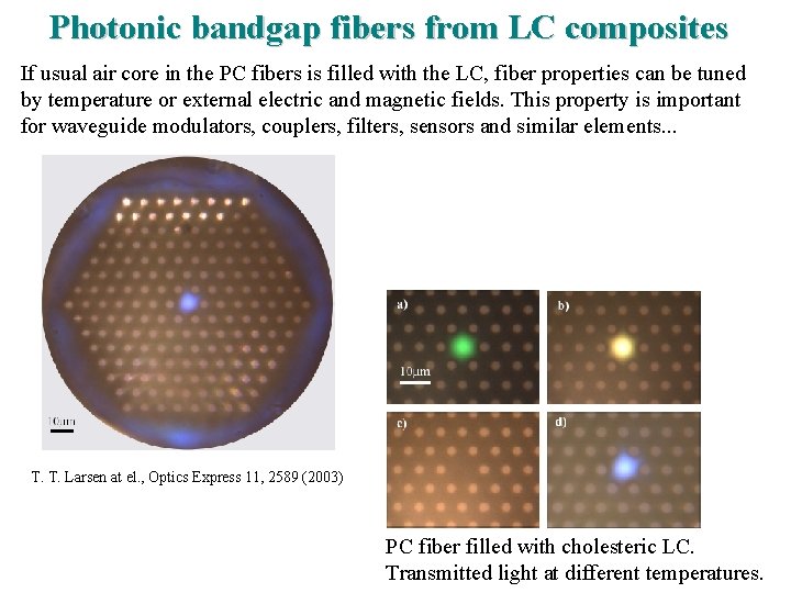 Photonic bandgap fibers from LC composites If usual air core in the PC fibers