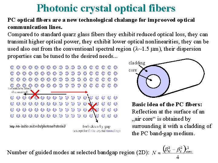 Photonic crystal optical fibers PC optical fibers are a new technological chalange for improoved