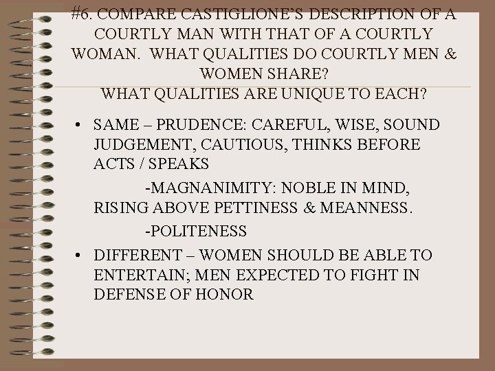 #6. COMPARE CASTIGLIONE’S DESCRIPTION OF A COURTLY MAN WITH THAT OF A COURTLY WOMAN.