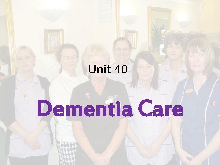 Unit 40 Dementia Care 