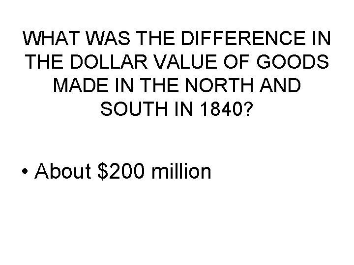 WHAT WAS THE DIFFERENCE IN THE DOLLAR VALUE OF GOODS MADE IN THE NORTH