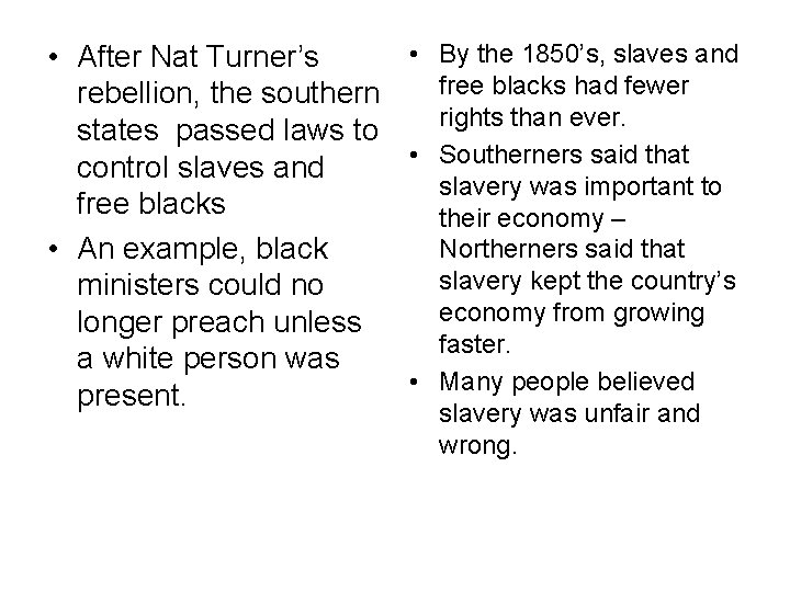  • By the 1850’s, slaves and • After Nat Turner’s free blacks had