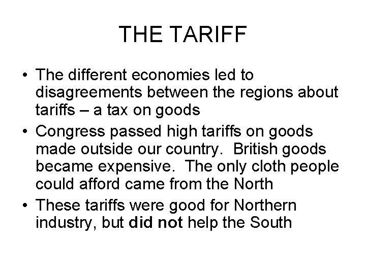 THE TARIFF • The different economies led to disagreements between the regions about tariffs