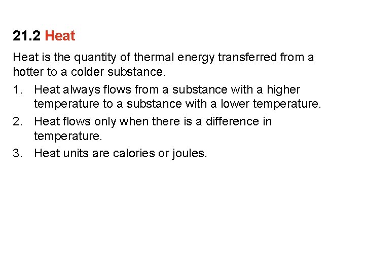 21. 2 Heat is the quantity of thermal energy transferred from a hotter to