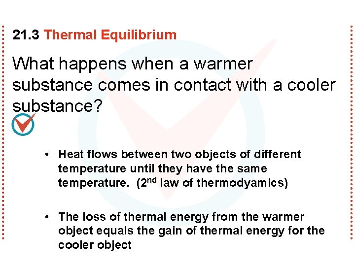21. 3 Thermal Equilibrium What happens when a warmer substance comes in contact with