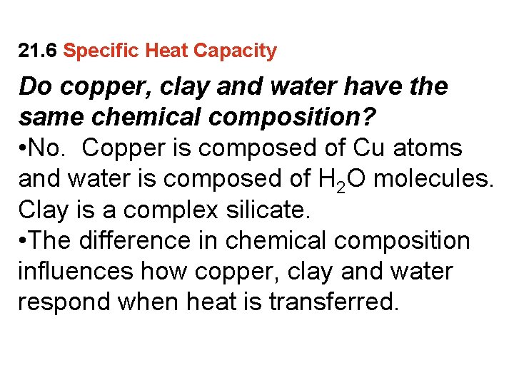 21. 6 Specific Heat Capacity Do copper, clay and water have the same chemical