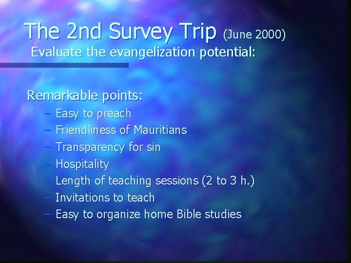 The 2 nd Survey Trip (June 2000) Evaluate the evangelization potential: Remarkable points: –