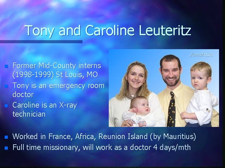 Tony and Caroline Leuteritz Jonathan n n Former Mid-County interns (1998 -1999) St Louis,