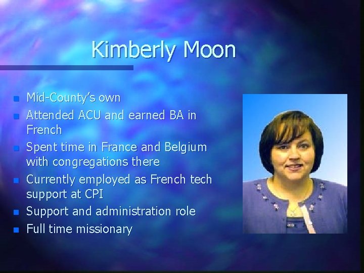 Kimberly Moon n n n Mid-County’s own Attended ACU and earned BA in French