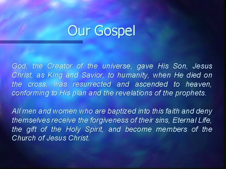 Our Gospel God, the Creator of the universe, gave His Son, Jesus Christ, as