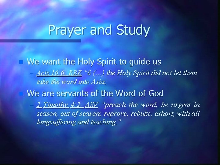 Prayer and Study n We want the Holy Spirit to guide us – Acts