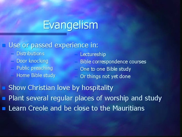 Evangelism n Use or passed experience in: – – n n n Distributions Door