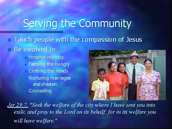 Serving the Community n n Touch people with the compassion of Jesus Be involved