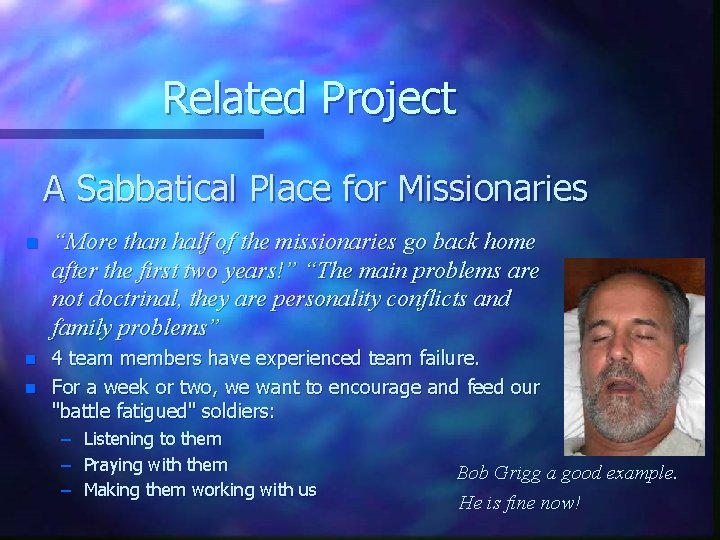 Related Project A Sabbatical Place for Missionaries n “More than half of the missionaries