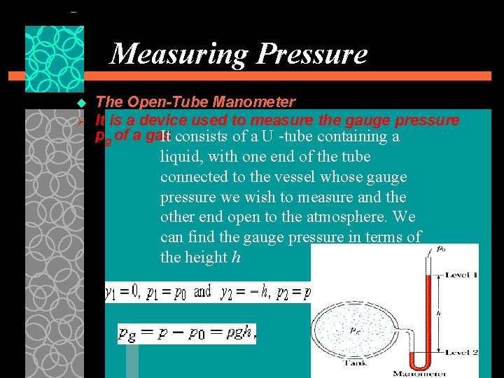 Measuring Pressure u Ø The Open-Tube Manometer It is a device used to measure