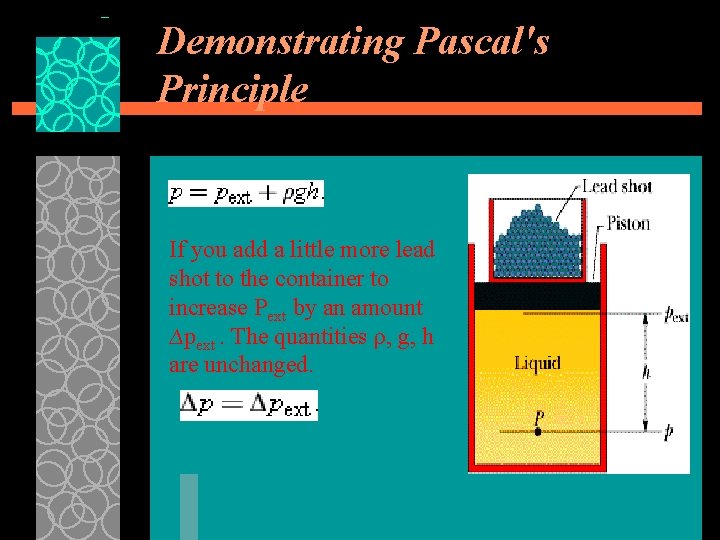 Demonstrating Pascal's Principle If you add a little more lead shot to the container