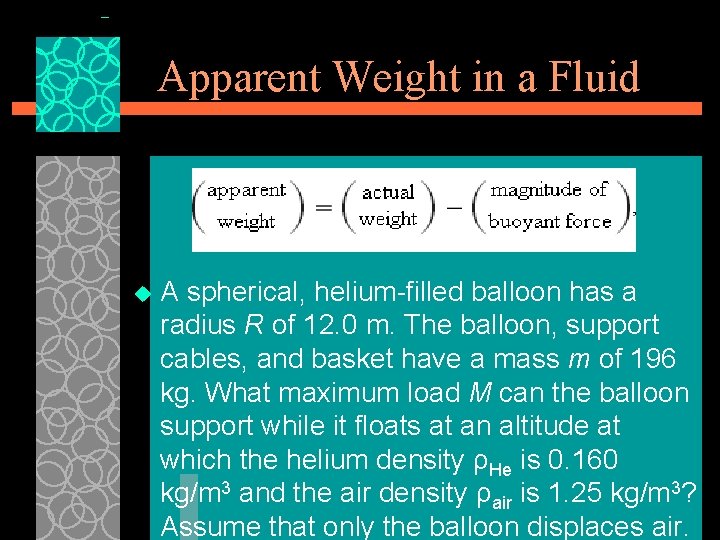 Apparent Weight in a Fluid u A spherical, helium-filled balloon has a radius R