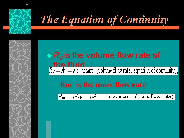 The Equation of Continuity u RV is the volume flow rate of the fluid