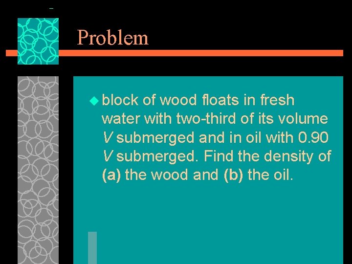Problem u block of wood floats in fresh water with two-third of its volume