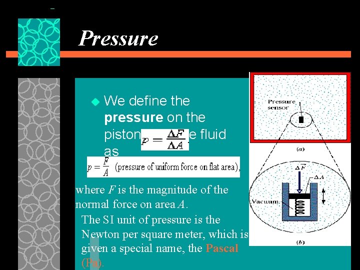 Pressure u We define the pressure on the piston from the fluid as where