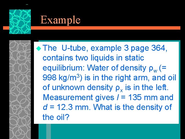 Example u The U-tube, example 3 page 364, contains two liquids in static equilibrium: