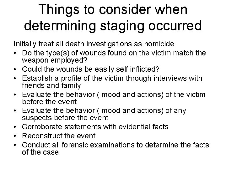 Things to consider when determining staging occurred Initially treat all death investigations as homicide