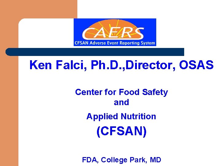 Ken Falci, Ph. D. , Director, OSAS Center for Food Safety and Applied Nutrition