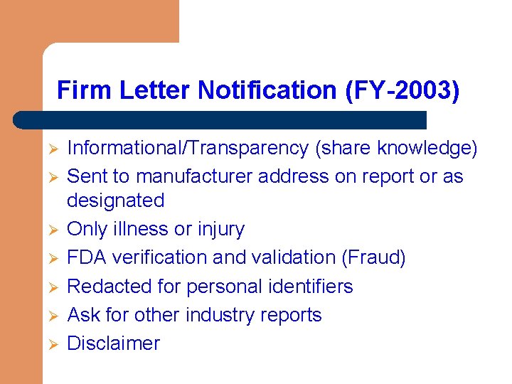 Firm Letter Notification (FY-2003) Ø Ø Ø Ø Informational/Transparency (share knowledge) Sent to manufacturer