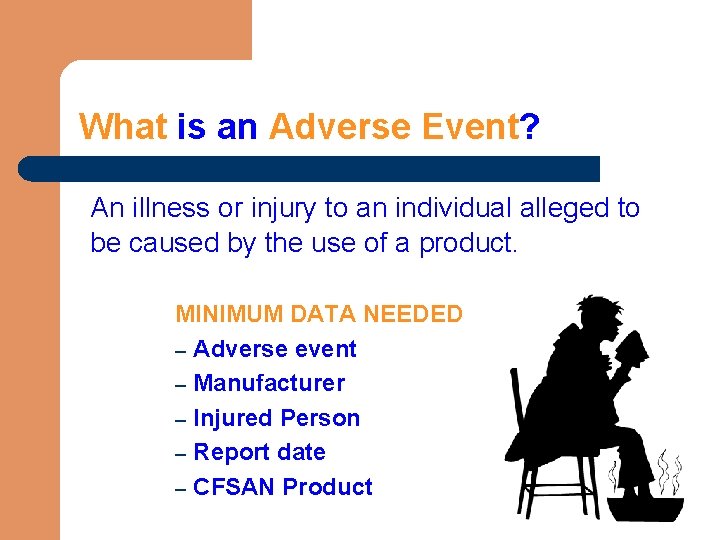 What is an Adverse Event? An illness or injury to an individual alleged to