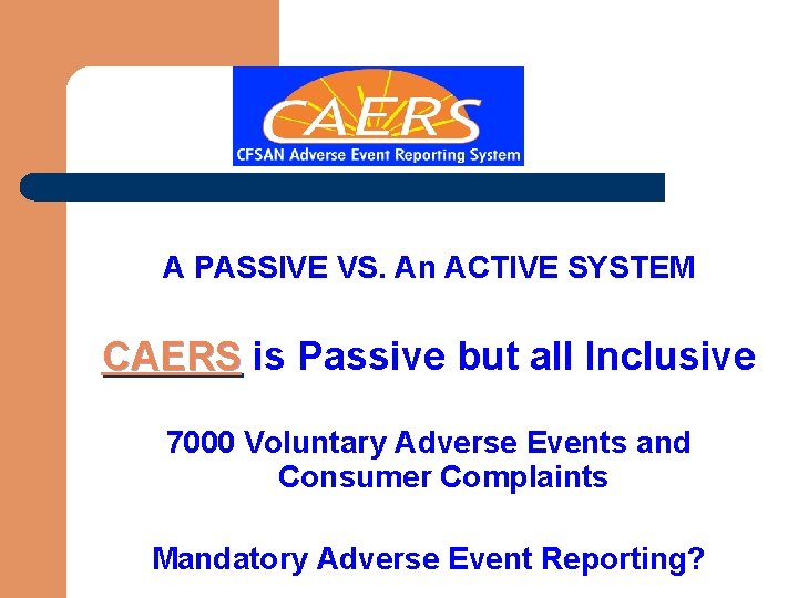 A PASSIVE VS. An ACTIVE SYSTEM CAERS is Passive but all Inclusive 7000 Voluntary