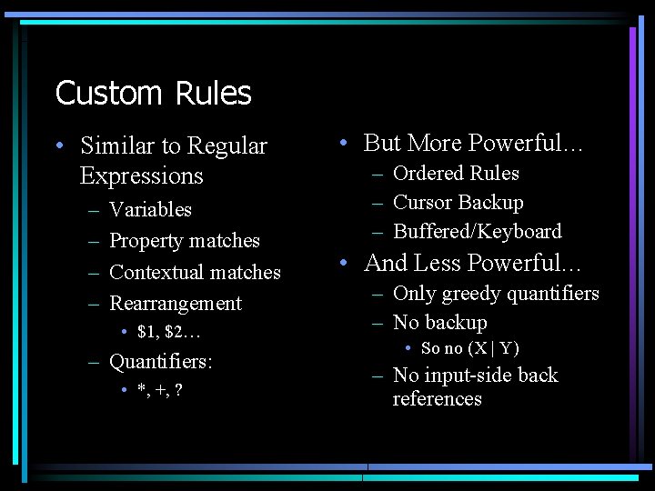 Custom Rules • Similar to Regular Expressions – – Variables Property matches Contextual matches Custom Rules • Similar to Regular Expressions – – Variables Property matches Contextual matches