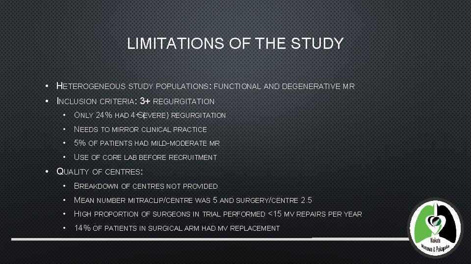 LIMITATIONS OF THE STUDY • HETEROGENEOUS STUDY POPULATIONS: FUNCTIONAL AND DEGENERATIVE MR • INCLUSION