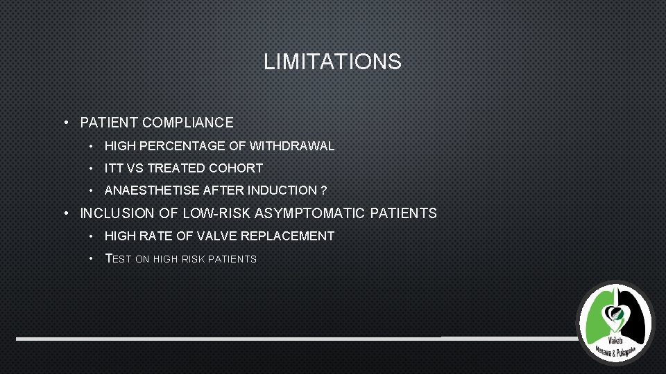 LIMITATIONS • PATIENT COMPLIANCE • HIGH PERCENTAGE OF WITHDRAWAL • ITT VS TREATED COHORT