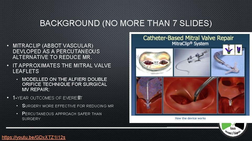 BACKGROUND (NO MORE THAN 7 SLIDES) • MITRACLIP (ABBOT VASCULAR) DEVLOPED AS A PERCUTANEOUS