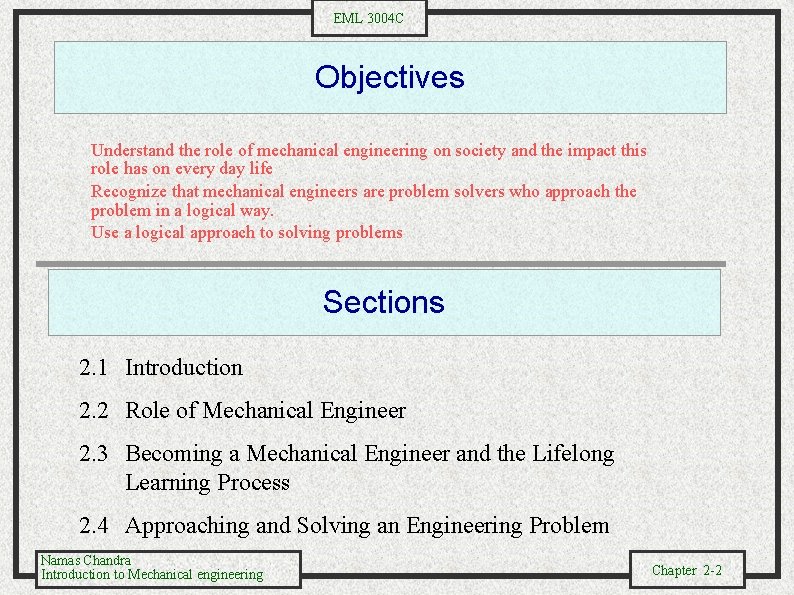 EML 3004 C Objectives Understand the role of mechanical engineering on society and the