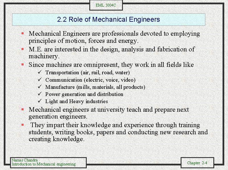 EML 3004 C 2. 2 Role of Mechanical Engineers § Mechanical Engineers are professionals