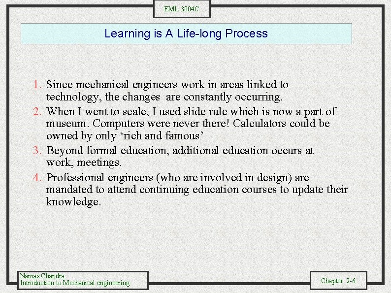 EML 3004 C Learning is A Life-long Process 1. Since mechanical engineers work in