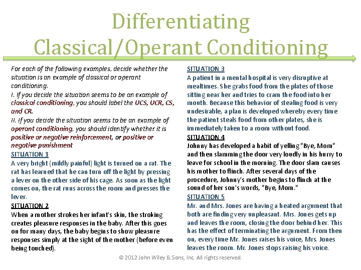 Differentiating Classical/Operant Conditioning For each of the following examples, decide whether the situation is