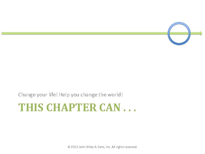 Change your life! Help you change the world! THIS CHAPTER CAN. . . ©