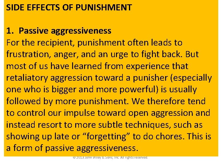SIDE EFFECTS OF PUNISHMENT 1. Passive aggressiveness For the recipient, punishment often leads to SIDE EFFECTS OF PUNISHMENT 1. Passive aggressiveness For the recipient, punishment often leads to