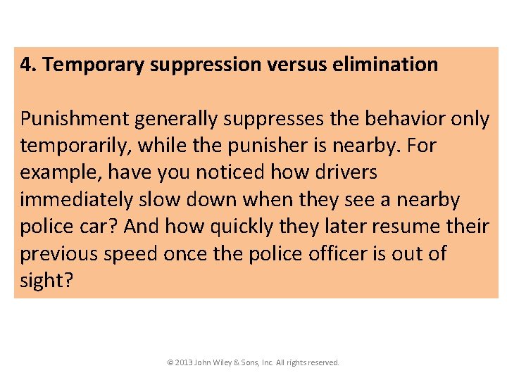 4. Temporary suppression versus elimination Punishment generally suppresses the behavior only temporarily, while the 4. Temporary suppression versus elimination Punishment generally suppresses the behavior only temporarily, while the