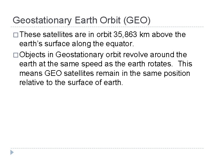 Geostationary Earth Orbit (GEO) � These satellites are in orbit 35, 863 km above Geostationary Earth Orbit (GEO) � These satellites are in orbit 35, 863 km above