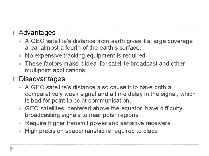 � Advantages § § § A GEO satellite’s distance from earth gives it a � Advantages § § § A GEO satellite’s distance from earth gives it a