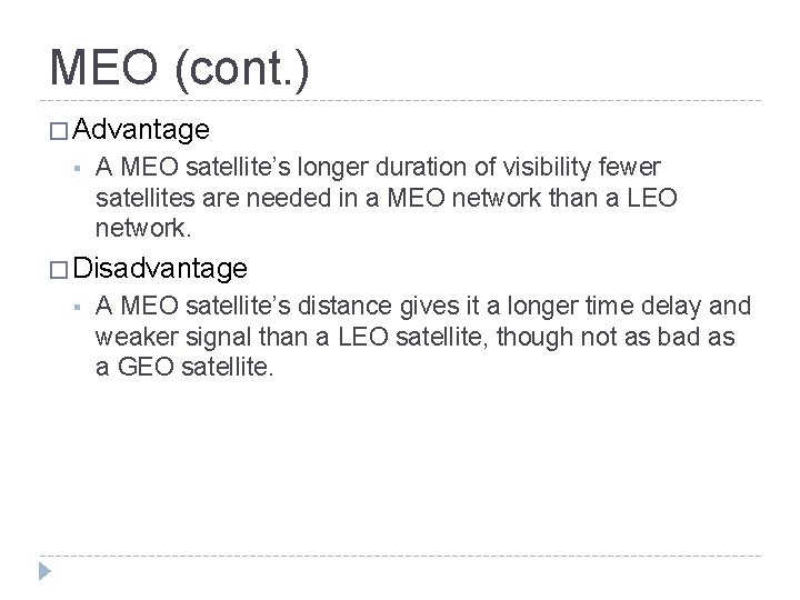MEO (cont. ) � Advantage § A MEO satellite’s longer duration of visibility fewer MEO (cont. ) � Advantage § A MEO satellite’s longer duration of visibility fewer