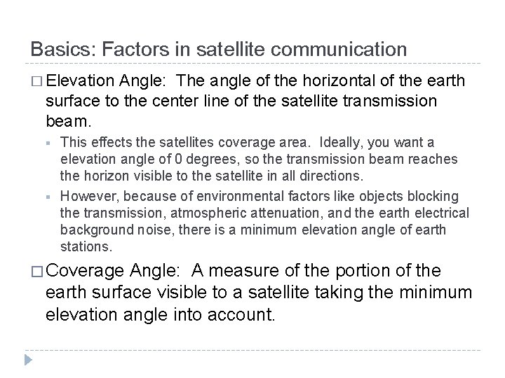 Basics: Factors in satellite communication � Elevation Angle: The angle of the horizontal of Basics: Factors in satellite communication � Elevation Angle: The angle of the horizontal of