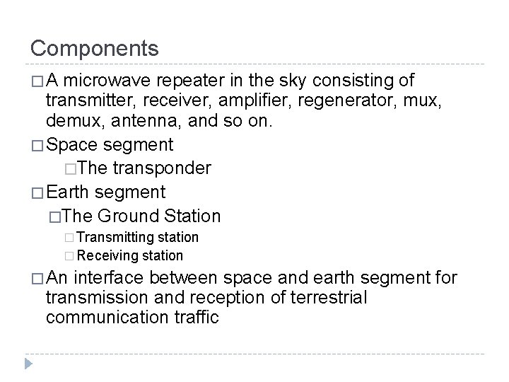 Components �A microwave repeater in the sky consisting of transmitter, receiver, amplifier, regenerator, mux, Components �A microwave repeater in the sky consisting of transmitter, receiver, amplifier, regenerator, mux,