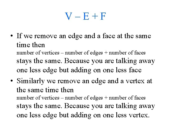 V–E+F • If we remove an edge and a face at the same time