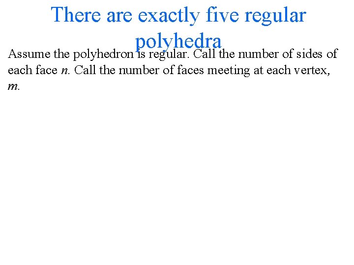 There are exactly five regular polyhedra Assume the polyhedron is regular. Call the number